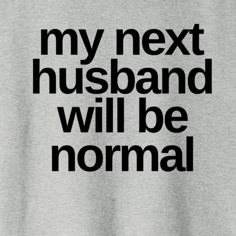 My Next Husband Will Be Normal Sarcastic Marriage Wife Gift Women's Crop Top Tee