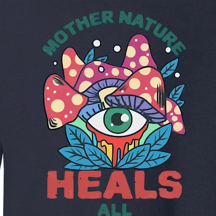 Mother Nature Heals All Cartoon Magic Mushroom Retro Toddler Sweatshirt