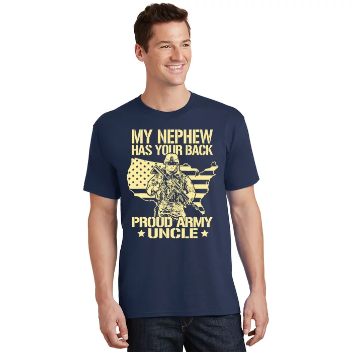 My Nephew Has Your Back Proud Army Uncle Military Family T-Shirt