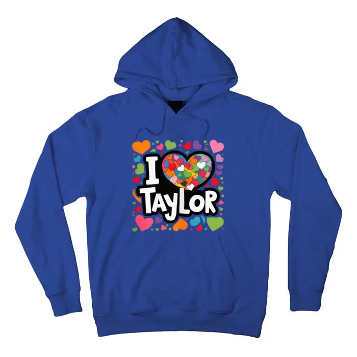 My Name Is Taylor First Name I Love Taylor Tall Hoodie