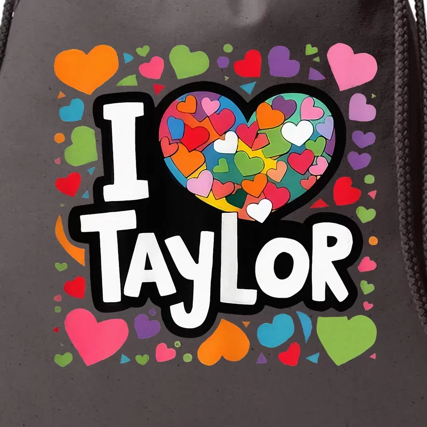 My Name Is Taylor First Name I Love Taylor Drawstring Bag