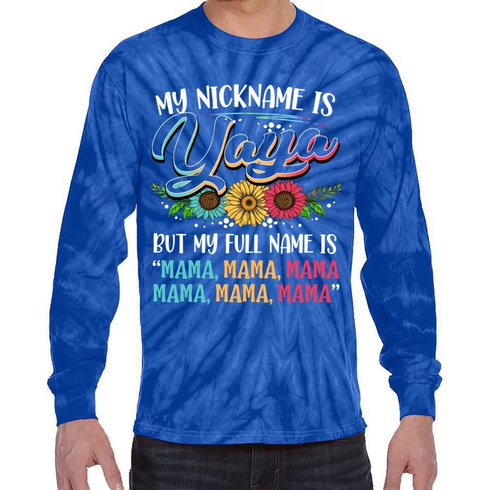 My Nickname Is Yaya My Full Name Is Yaya Happy MotherS Day Gift Tie-Dye Long Sleeve Shirt