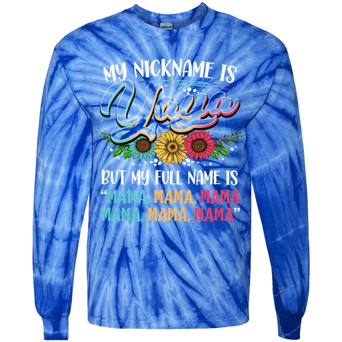 My Nickname Is Yaya My Full Name Is Yaya Happy MotherS Day Gift Tie-Dye Long Sleeve Shirt