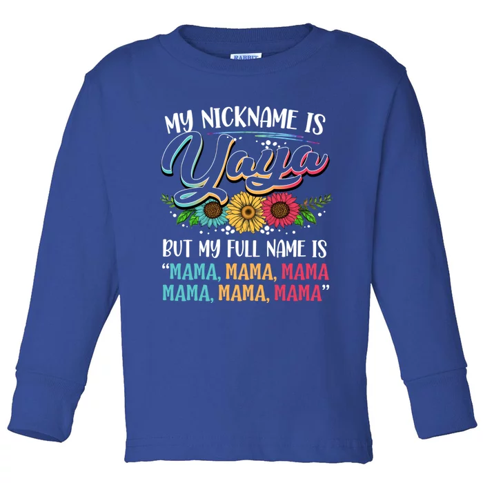 My Nickname Is Yaya My Full Name Is Yaya Happy MotherS Day Gift Toddler Long Sleeve Shirt