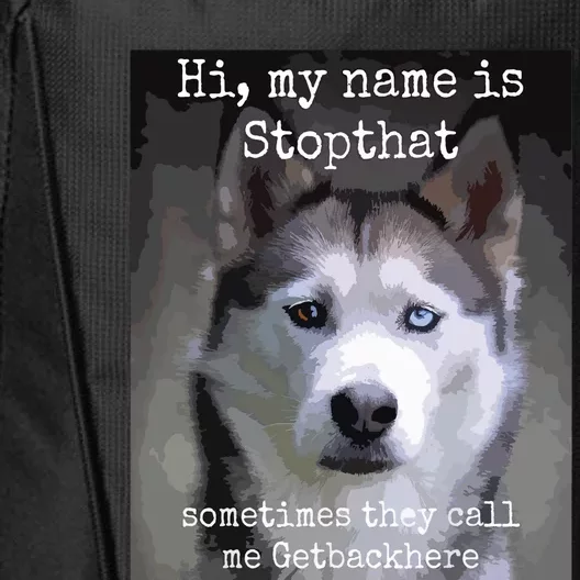 My Name Is Stopthat Funny Hyper Siberian Husky Dog Owner City Backpack