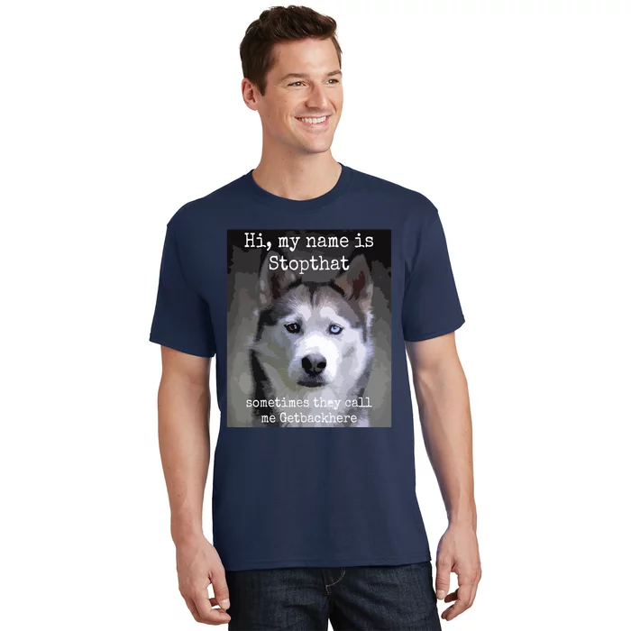 My Name Is Stopthat Funny Hyper Siberian Husky Dog Owner T-Shirt