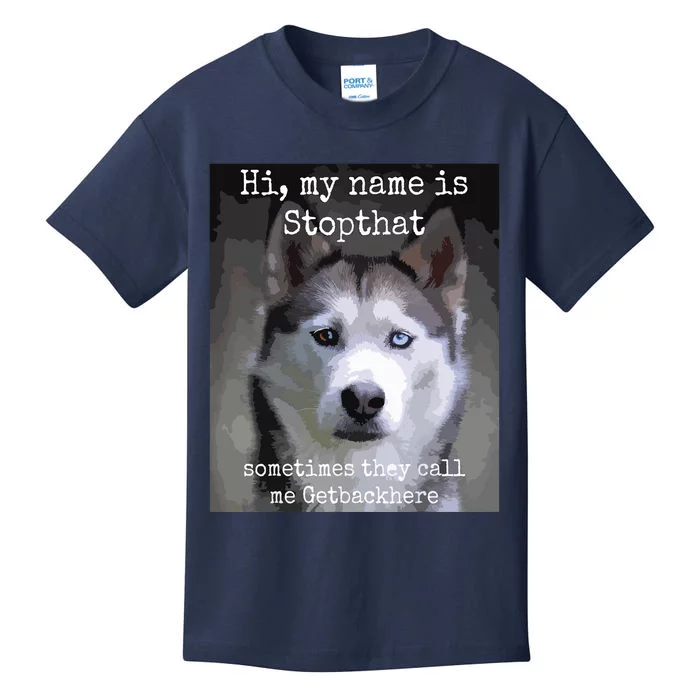 My Name Is Stopthat Funny Hyper Siberian Husky Dog Owner Kids T-Shirt