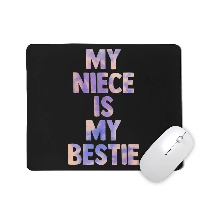 my niece is my bestie for aunt uncle matching set Tie Dye Mousepad