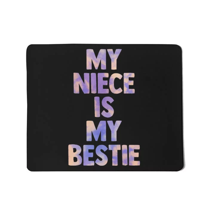 my niece is my bestie for aunt uncle matching set Tie Dye Mousepad