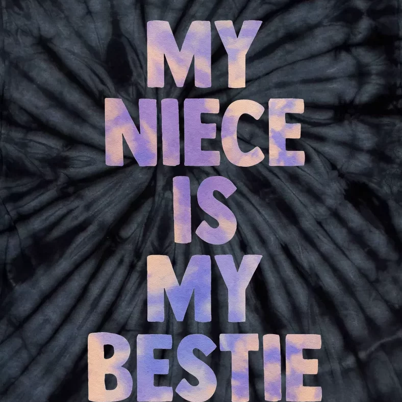 my niece is my bestie for aunt uncle matching set Tie Dye Tie-Dye T-Shirt