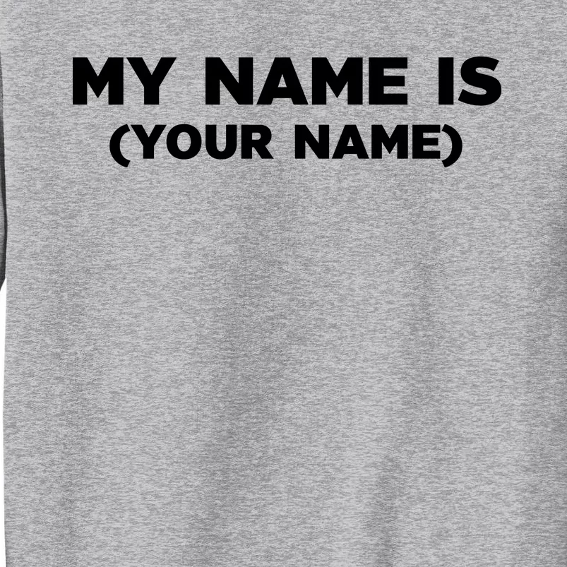 My Name Is Funny Custom Tall Sweatshirt