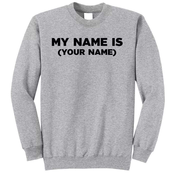 My Name Is Funny Custom Tall Sweatshirt