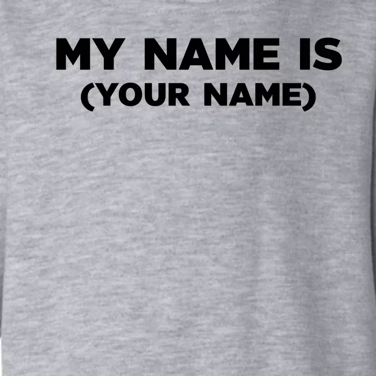 My Name Is Funny Custom Toddler Hoodie