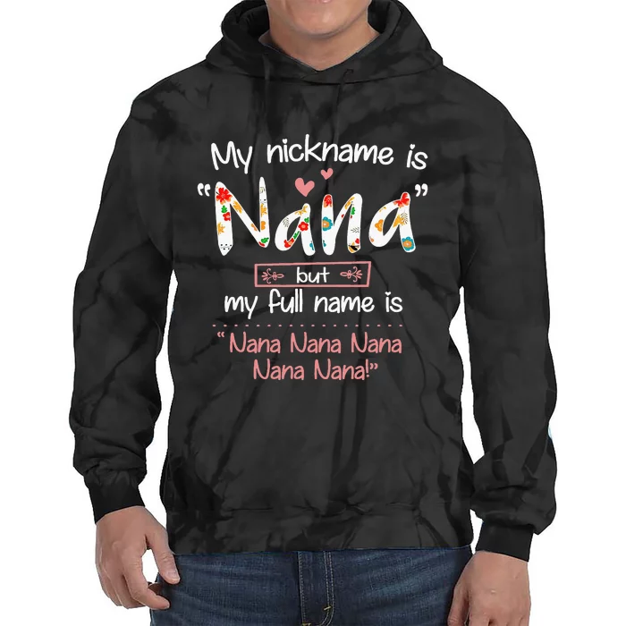 My Nickname Is Nana But My Full Name Grandma MotherS Day Tie Dye Hoodie