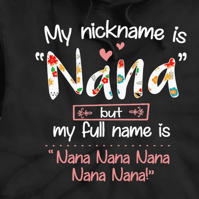 My Nickname Is Nana But My Full Name Grandma MotherS Day Tie Dye Hoodie