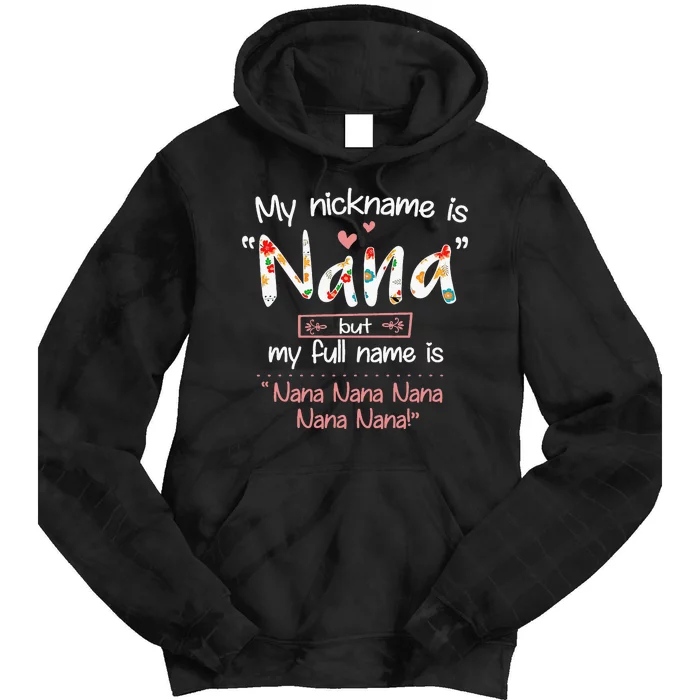 My Nickname Is Nana But My Full Name Grandma MotherS Day Tie Dye Hoodie