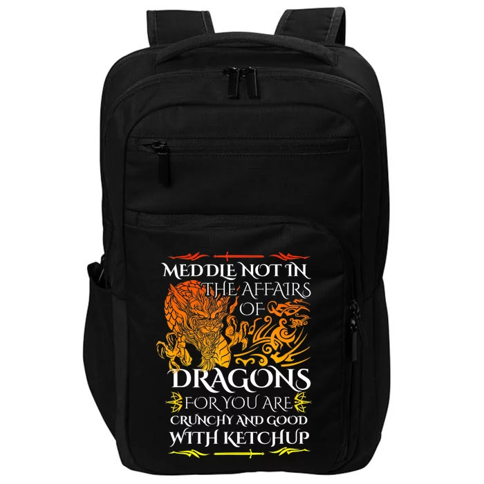 Meddle Not In The Affairs Of Dragons Impact Tech Backpack