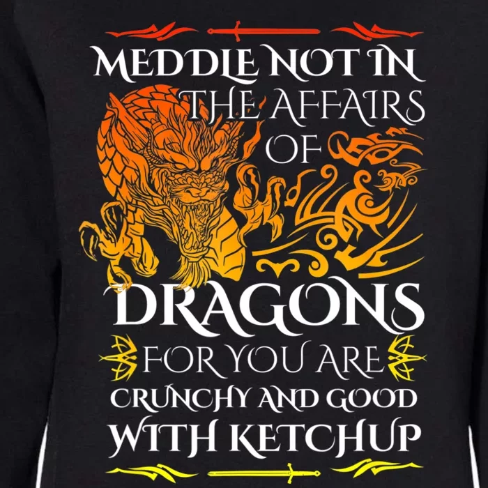 Meddle Not In The Affairs Of Dragons Womens California Wash Sweatshirt