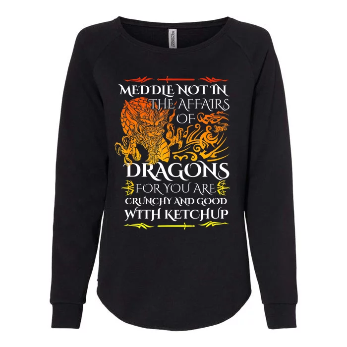 Meddle Not In The Affairs Of Dragons Womens California Wash Sweatshirt