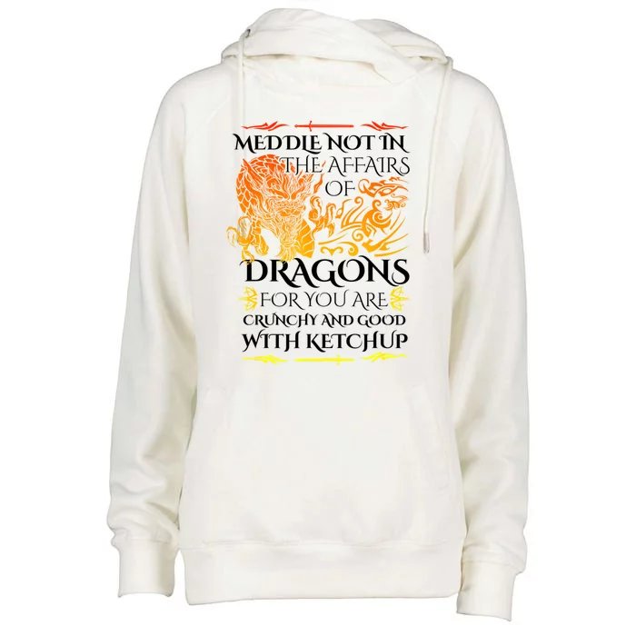 Meddle Not In The Affairs Of Dragons Womens Funnel Neck Pullover Hood