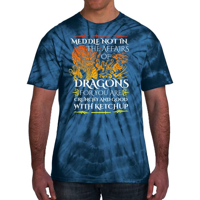 Meddle Not In The Affairs Of Dragons Tie-Dye T-Shirt