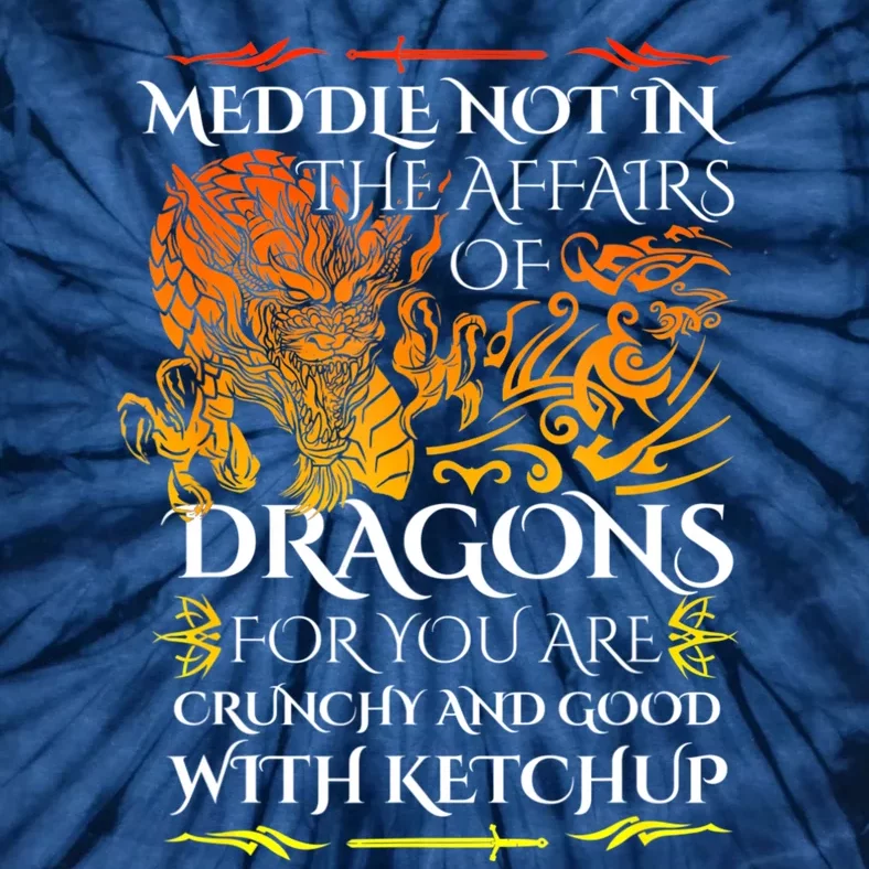 Meddle Not In The Affairs Of Dragons Tie-Dye T-Shirt