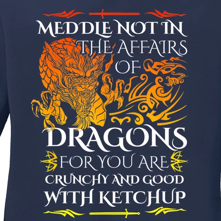 Meddle Not In The Affairs Of Dragons Ladies Long Sleeve Shirt