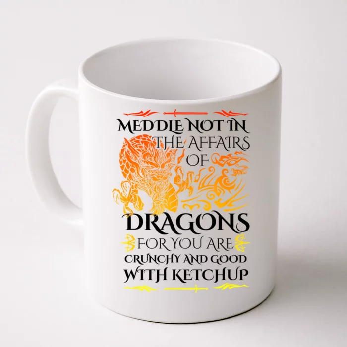 Meddle Not In The Affairs Of Dragons Front & Back Coffee Mug