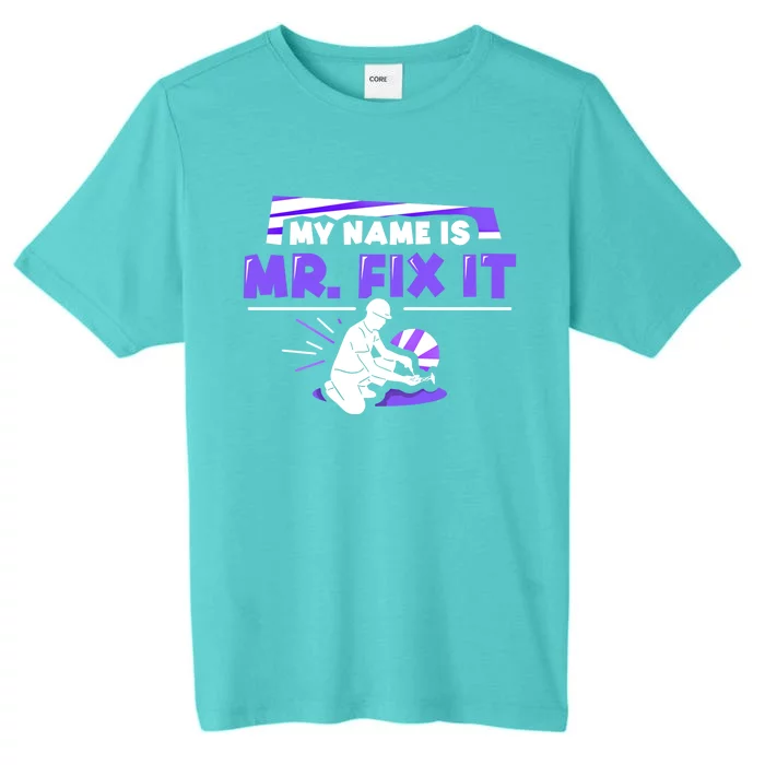 My Name Is Mr Fix It Diy Handy Handy Repairing Funny Gift ChromaSoft Performance T-Shirt