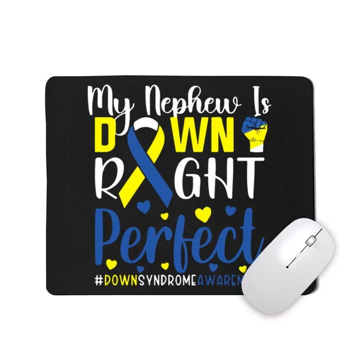 My Nephew Is Down Right Perfect Down Syndrome Awareness Family Matching Mousepad