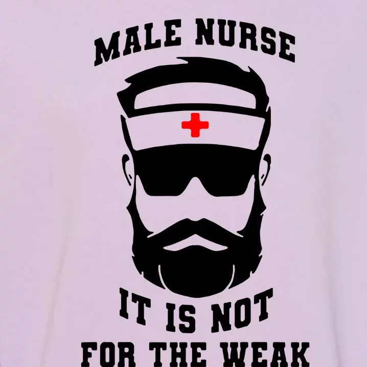 Male Nurse It Is Not For The Weak Garment-Dyed Sweatshirt