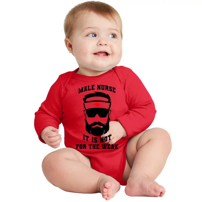 Male Nurse It Is Not For The Weak Baby Long Sleeve Bodysuit