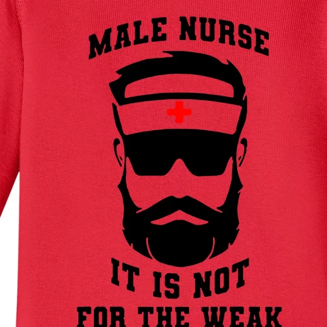 Male Nurse It Is Not For The Weak Baby Long Sleeve Bodysuit