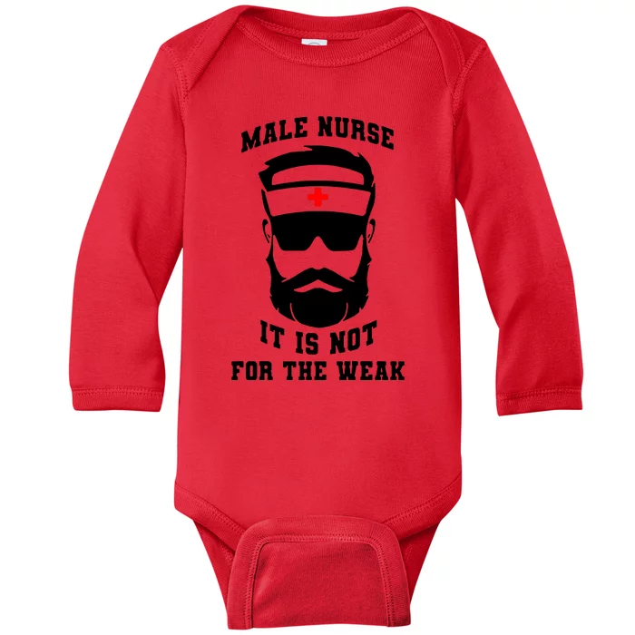 Male Nurse It Is Not For The Weak Baby Long Sleeve Bodysuit