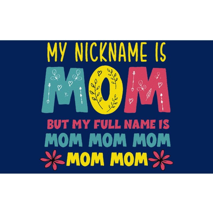 My Nickname Is Mom Full Name Mom Mom Mom Mothers Day Funny Bumper Sticker