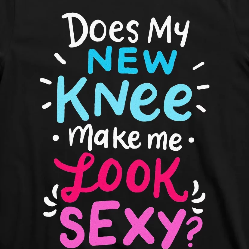 My New Knee Gift Funny Knee Replacement Surgery Joke T-Shirt