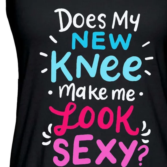 My New Knee Gift Funny Knee Replacement Surgery Joke Ladies Essential Flowy Tank