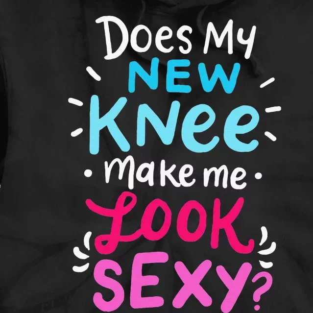 My New Knee Gift Funny Knee Replacement Surgery Joke Tie Dye Hoodie