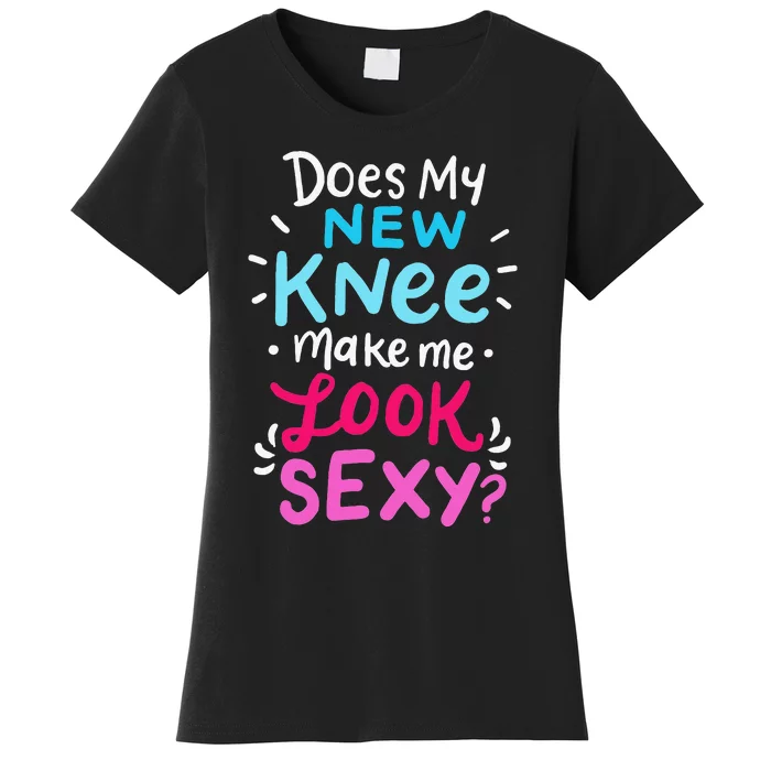 My New Knee Gift Funny Knee Replacement Surgery Joke Women's T-Shirt