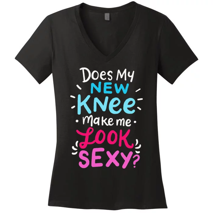 My New Knee Gift Funny Knee Replacement Surgery Joke Women's V-Neck T-Shirt