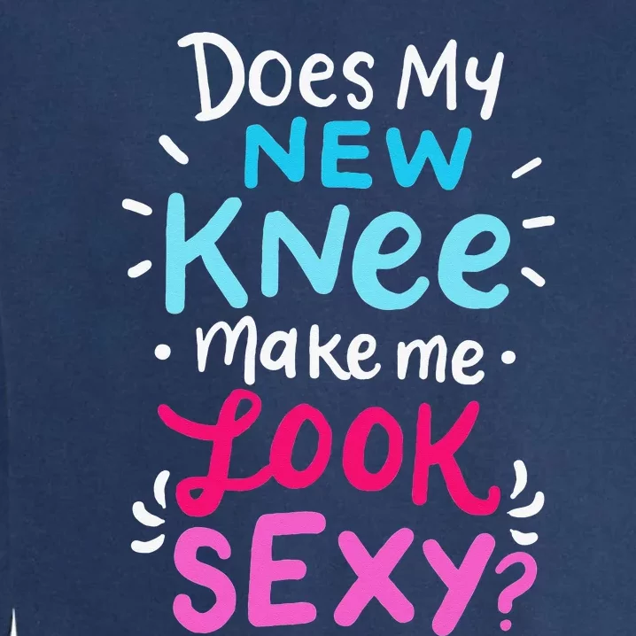 My New Knee Gift Funny Knee Replacement Surgery Joke Garment-Dyed Sweatshirt