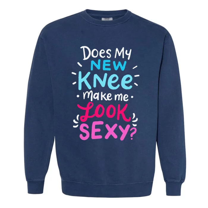 My New Knee Gift Funny Knee Replacement Surgery Joke Garment-Dyed Sweatshirt