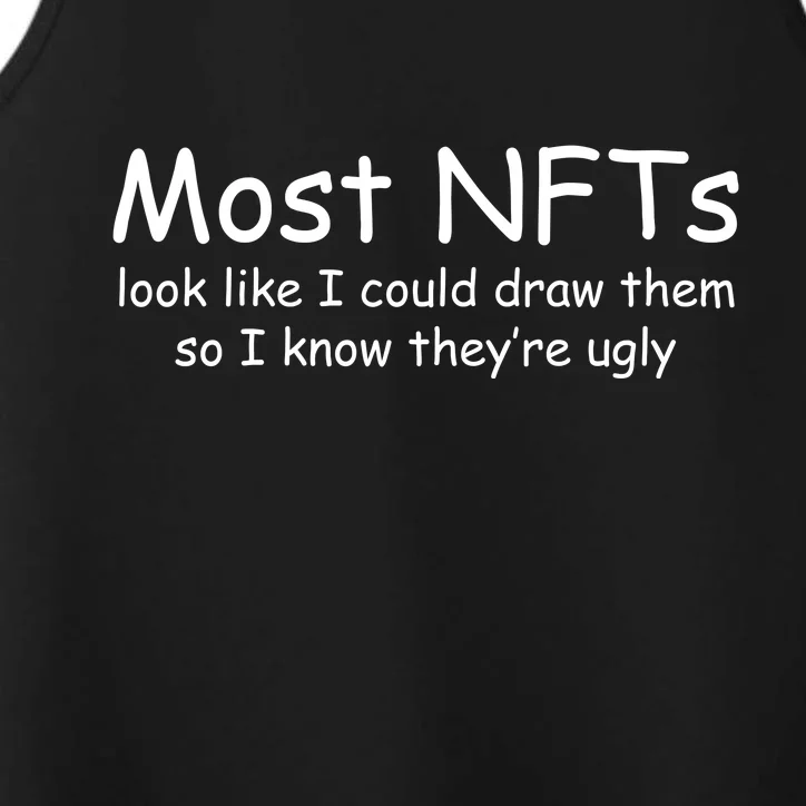 Most NFTs Look Like I Could Draw Them So They're Ugly Performance Tank