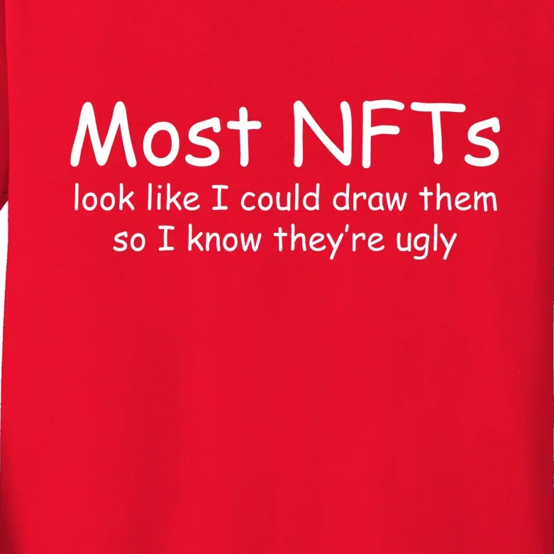 Most NFTs Look Like I Could Draw Them So They're Ugly Kids Long Sleeve Shirt