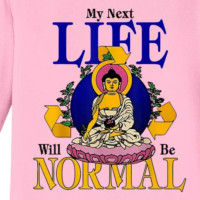 My Next Life Will Be Normal Baby Long Sleeve Bodysuit