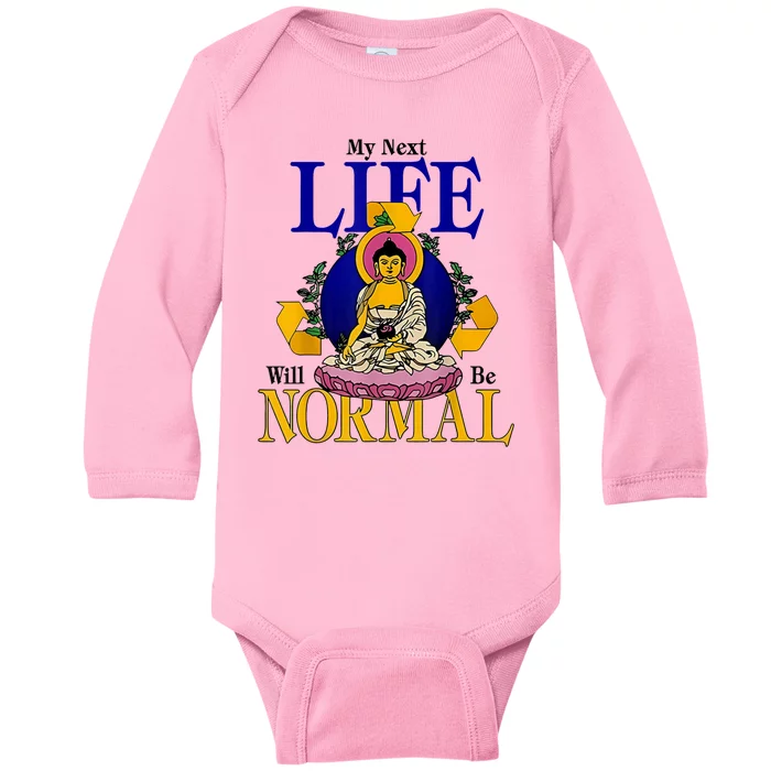 My Next Life Will Be Normal Baby Long Sleeve Bodysuit