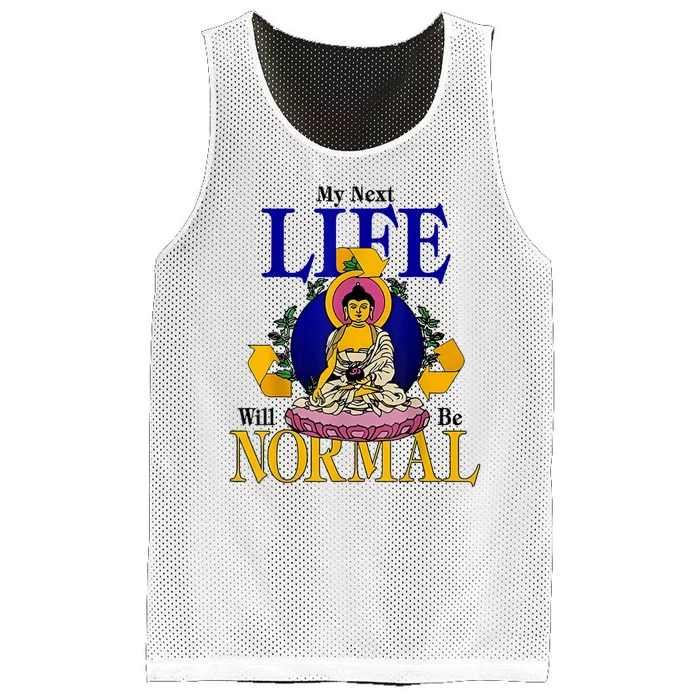 My Next Life Will Be Normal Mesh Reversible Basketball Jersey Tank