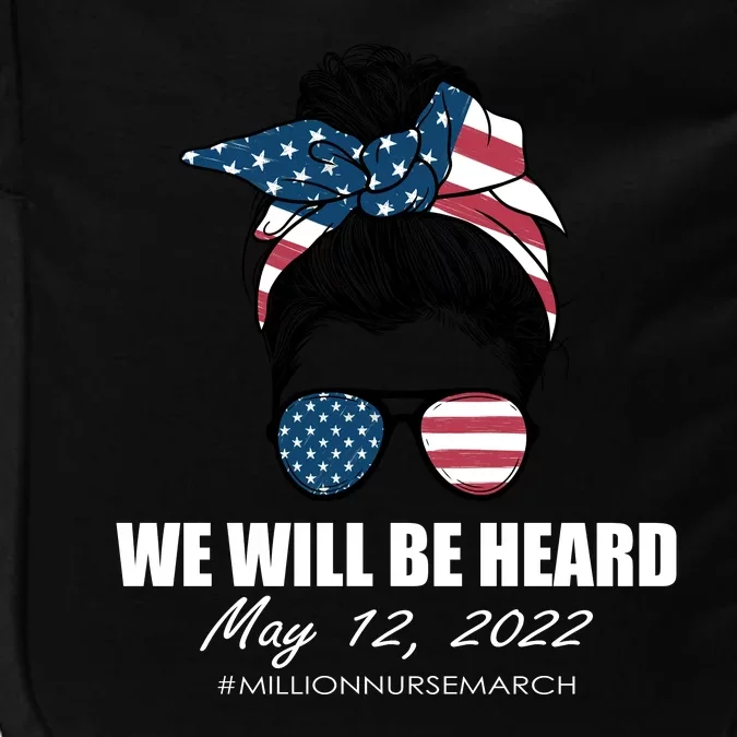 Million Nurse March We Will Be Heard Messy Bun USA Impact Tech Backpack