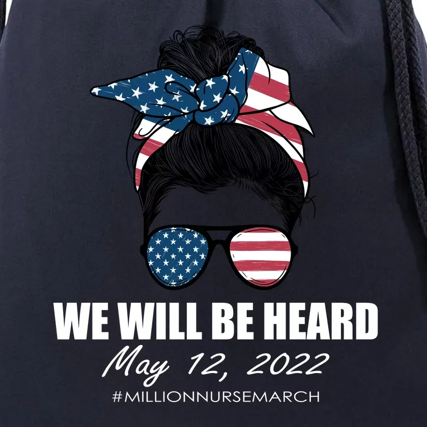 Million Nurse March We Will Be Heard Messy Bun USA Drawstring Bag