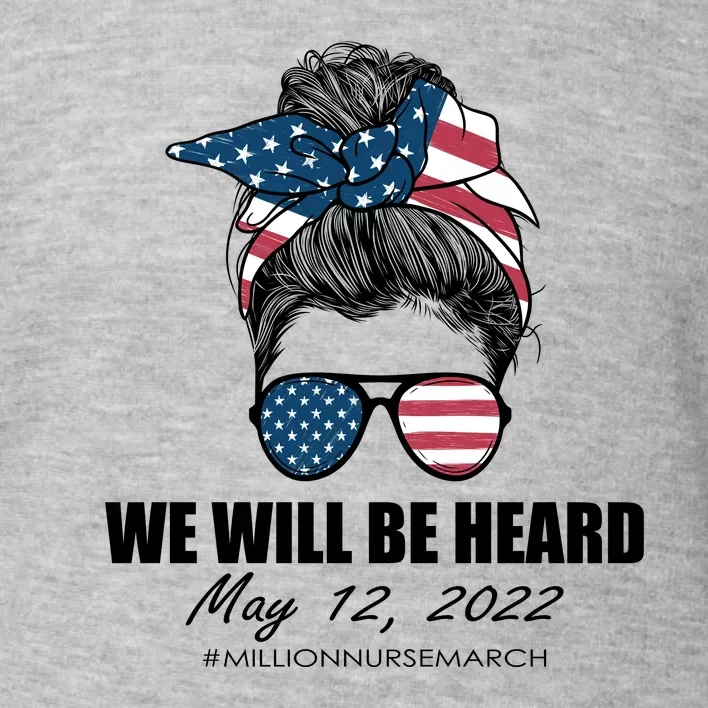 Million Nurse March We Will Be Heard Messy Bun USA Toddler Sweatshirt